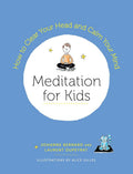 Meditation for Kids: How to Clear Your Head and Calm Your Mind