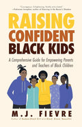 Raising Confident Black Kids: A Comprehensive Guide for Empowering Parents and Teachers of Black Children (Teaching Resource, Gift For Parents, Adolescent Psychology)