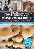 The Psilocybin Mushroom Bible: The Definitive Guide to Growing and Using Magic Mushrooms