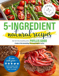 5-Ingredient Natural Recipes (Food With Phyllis)